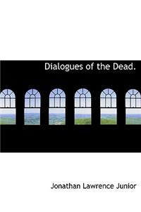 Dialogues of the Dead.