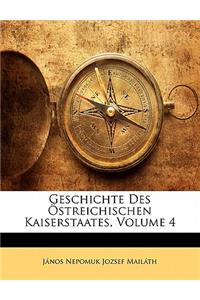 Geschichte Des Östreichischen Kaiserstaates, Volume 4