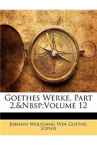 Goethes Werke, Part 2, Volume 12