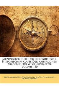 Sitzungsberichte Der Philosophisch-Historischen Klasse Der Kaiserlichen Akademie Der Wissenschaften, Volume 150