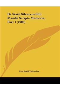 De Statii Silvarvm Silii Manilii Scripta Memoria, Part 1 (1906)