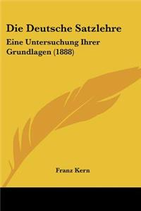 Die Deutsche Satzlehre: Eine Untersuchung Ihrer Grundlagen (1888)