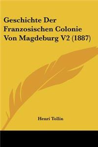 Geschichte Der Franzosischen Colonie Von Magdeburg V2 (1887)