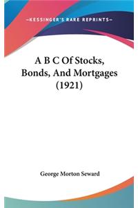 A B C of Stocks, Bonds, and Mortgages (1921)