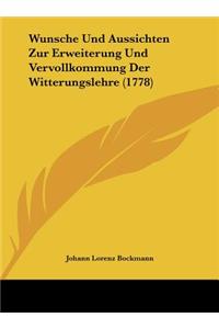 Wunsche Und Aussichten Zur Erweiterung Und Vervollkommung Der Witterungslehre (1778)