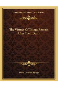 The Virtues of Things Remain After Their Death