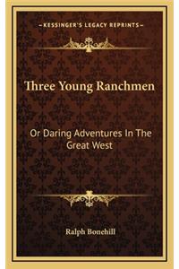 Three Young Ranchmen