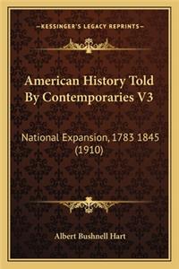 American History Told By Contemporaries V3: National Expansion, 1783 1845 (1910)