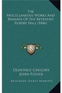 The Miscellaneous Works and Remains of the Reverend Robert Hall (1846)