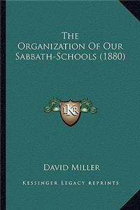 The Organization Of Our Sabbath-Schools (1880)