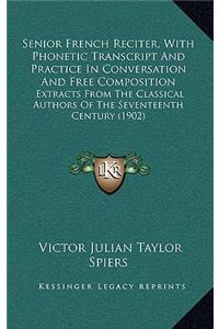 Senior French Reciter, With Phonetic Transcript And Practice In Conversation And Free Composition