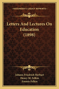 Letters And Lectures On Education (1898)