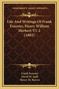 Life and Writings of Frank Forester, Henry William Herbert V1-2 (1882)