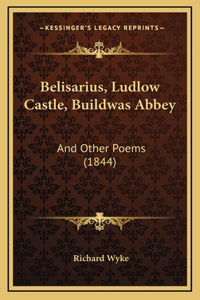 Belisarius, Ludlow Castle, Buildwas Abbey
