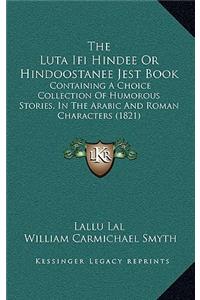 The Luta Ifi Hindee Or Hindoostanee Jest Book
