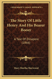 The Story Of Little Henry And His Bearer Boosy
