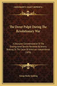 The Dover Pulpit During The Revolutionary War
