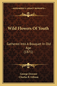 Wild Flowers Of Youth