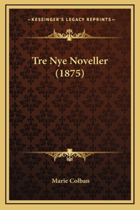 Tre Nye Noveller (1875)