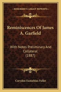 Reminiscences Of James A. Garfield