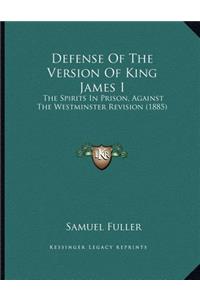 Defense Of The Version Of King James I