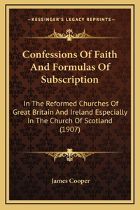 Confessions Of Faith And Formulas Of Subscription