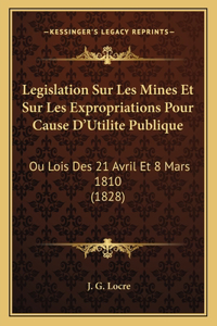 Legislation Sur Les Mines Et Sur Les Expropriations Pour Cause D'Utilite Publique