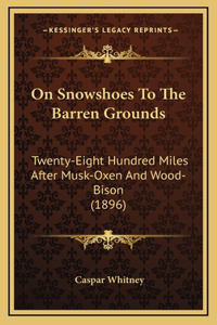On Snowshoes To The Barren Grounds