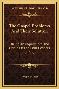 The Gospel Problems And Their Solution
