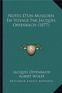 Notes D'Un Musicien En Voyage Par Jacques Offenbach (1877)