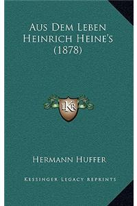 Aus Dem Leben Heinrich Heine's (1878)