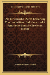 Das Etruskische Durch Erklarung Von Inschriften Und Namen ALS Semitische Sprache Erwiesen (1858)