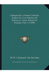 Catalogue De La Grande Collection Exquise De Livres Imprimes Et Manuscrits, Cartes, Portraits Et Estampes, Part 1-3 (1898)