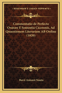 Commentatio de Perfecto Oratore E Sententia Ciceronis, Ad Quaestionem Literariam AB Ordine (1820)