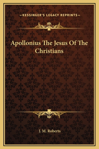 Apollonius The Jesus Of The Christians