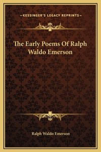 The Early Poems Of Ralph Waldo Emerson