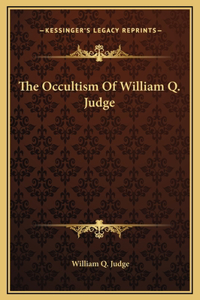 The Occultism Of William Q. Judge