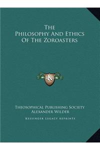 The Philosophy And Ethics Of The Zoroasters