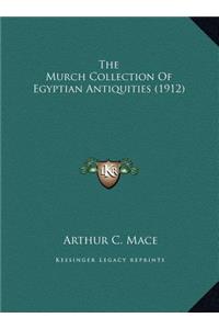 The Murch Collection Of Egyptian Antiquities (1912)