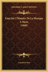 Essai Sur L'Histoire De La Musique A Mons (1868)