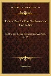 Florio, a Tale, for Fine Gentlemen and Fine Ladies