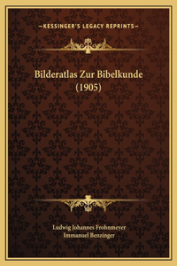 Bilderatlas Zur Bibelkunde (1905)