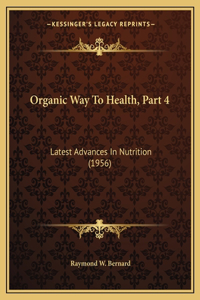 Organic Way To Health, Part 4