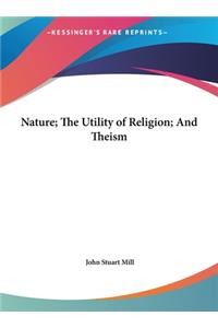 Nature; The Utility of Religion; And Theism