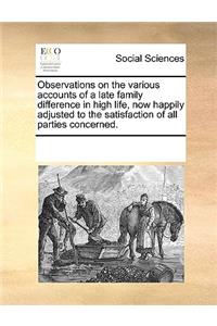 Observations on the various accounts of a late family difference in high life, now happily adjusted to the satisfaction of all parties concerned.