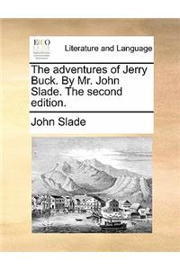 The Adventures of Jerry Buck. by Mr. John Slade. the Second Edition.