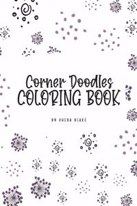 Corner Doodles Coloring Book for Teens and Young Adults (6x9 Coloring Book / Activity Book)