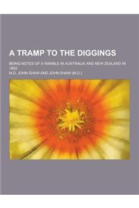 A Tramp to the Diggings; Being Notes of a Ramble in Australia and New Zealand in 1852