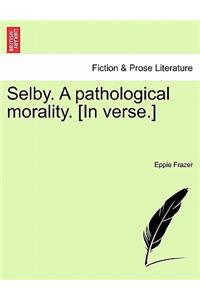 Selby. a Pathological Morality. [In Verse.]
