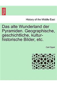 Das Alte Wunderland Der Pyramiden. Geographische, Geschichtliche, Kultur-Historische Bilder, Etc.